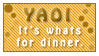 YAOI, that's whats for dinner.