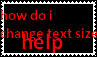 how do i change text size help